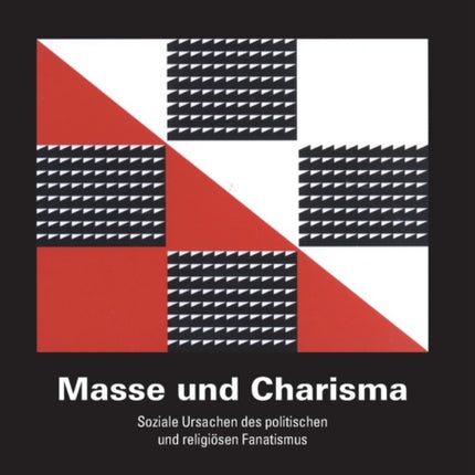 Masse und Charisma: Soziale Ursachen des