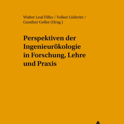 Perspektiven Der Ingenieuroekologie in Forschung, Lehre Und Praxis