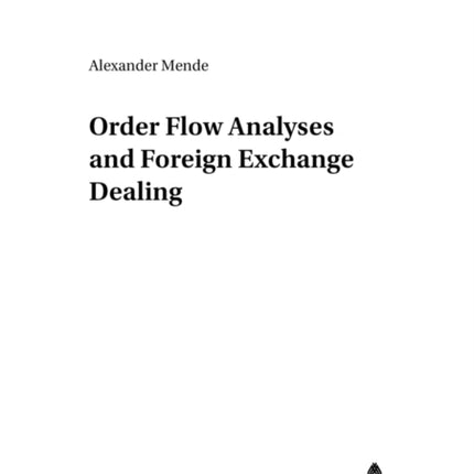 Order Flow Analyses and Foreign Exchange Dealing: v. 4