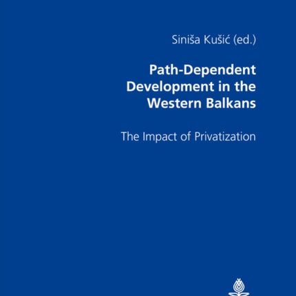 Path-dependent Development in the Western Balkans: The Impact of Privatization