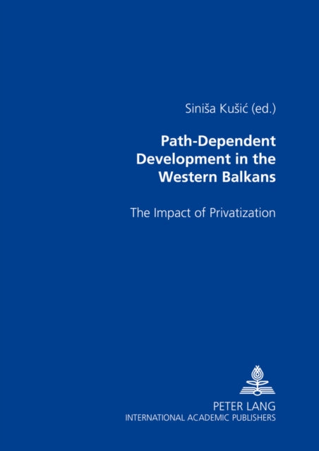 Path-dependent Development in the Western Balkans: The Impact of Privatization