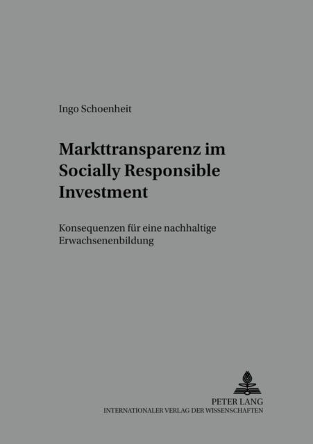 Markttransparenz Im Socially Responsible Investment: Konsequenzen Fuer Eine Nachhaltige Erwachsenenbildung