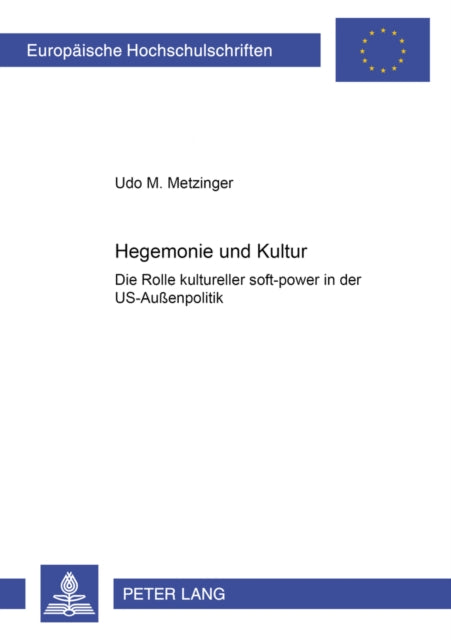 Hegemonie und Kultur: Die Rolle kultureller "soft-power" in der US-Außenpolitik