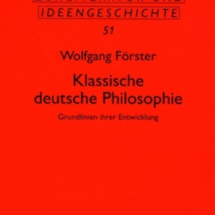 Klassische Deutsche Philosophie: Grundlinien Ihrer Entwicklung