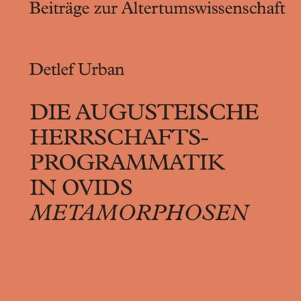 Die augusteische Herrschaftsprogrammatik in Ovids