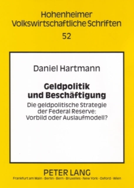 Geldpolitik Und Beschaeftigung: Die Geldpolitische Strategie Der Federal Reserve: - Vorbild Oder Auslaufmodell?