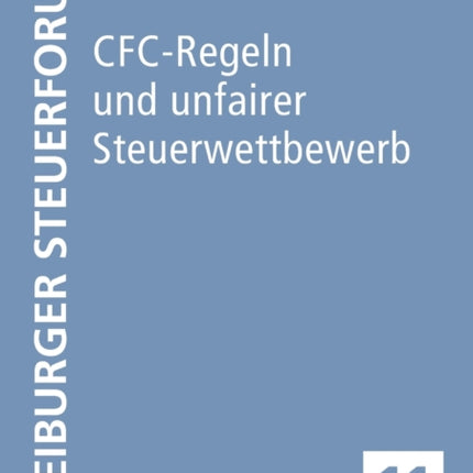 CFC-Regeln und unfairer Steuerwettbewerb: Eine