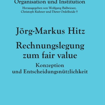 Rechnungslegung zum fair value: Konzeption und