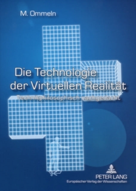 Die Technologie Der Virtuellen Realitaet: Technikphilosophisch Nachgedacht