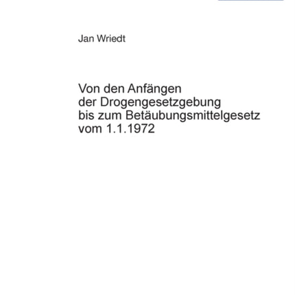 Von den Anfaengen der Drogengesetzgebung bis zum