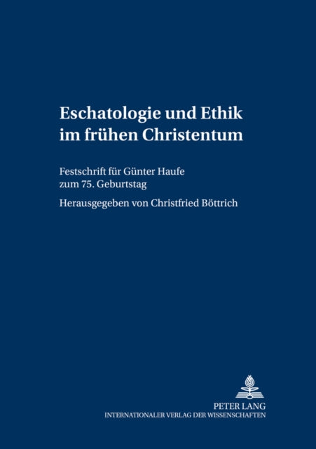 Eschatologie Und Ethik Im Fruehen Christentum: Festschrift Fuer Guenter Haufe Zum 75. Geburtstag