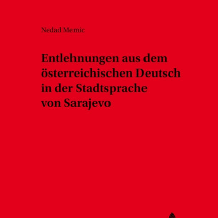 Entlehnungen Aus Dem Oesterreichischen Deutsch in Der Stadtsprache Von Sarajevo