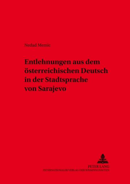 Entlehnungen Aus Dem Oesterreichischen Deutsch in Der Stadtsprache Von Sarajevo