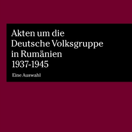 Akten um die Deutsche Volksgruppe in Rumaenien