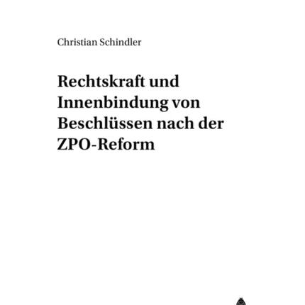 Rechtskraft Und Innenbindung Von Beschluessen Nach Der Zpo-Reform