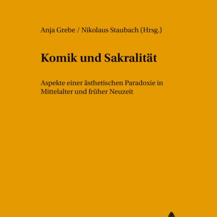 Komik Und Sakralitaet: Aspekte Einer Aesthetischen Paradoxie in Mittelalter Und Frueher Neuzeit