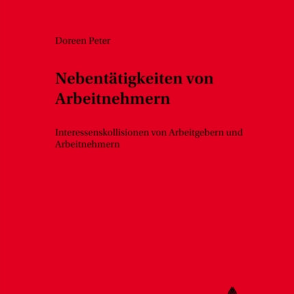 Nebentaetigkeiten Von Arbeitnehmern: Interessenkollisionen Von Arbeitgebern Und Arbeitnehmern