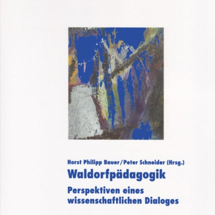 Waldorfpaedagogik: Perspektiven Eines Wissenschaftlichen Dialoges