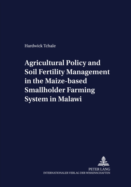 Agricultural Policy and Soil Fertility Management in the Maize-based Smallholder Farming System in Malawi