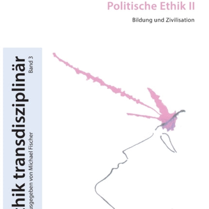 Politische Ethik II: Bildung und Zivilisation