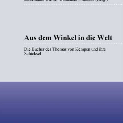 Aus Dem Winkel in Die Welt: Die Buecher Des Thomas Von Kempen Und Ihre Schicksale