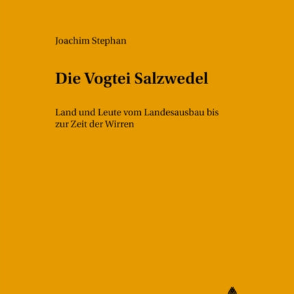 Die Vogtei Salzwedel: Land Und Leute Vom Landesausbau Bis Zur Zeit Der Wirren