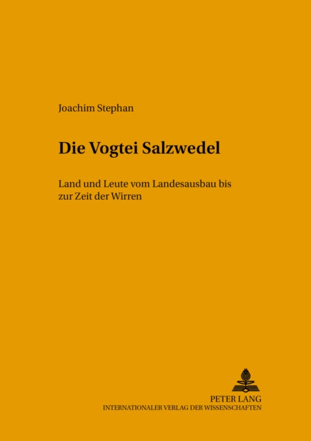 Die Vogtei Salzwedel: Land Und Leute Vom Landesausbau Bis Zur Zeit Der Wirren