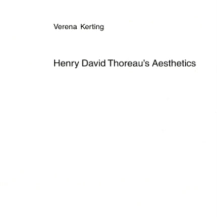 Henry David Thoreau's Aesthetics: A Modern Approach to the World