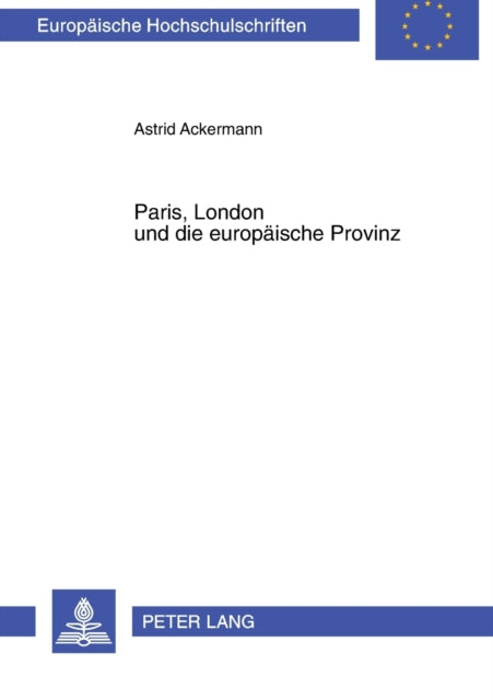 Paris, London und die europaeische Provinz: Die