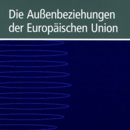 Die Außenbeziehungen Der Europaeischen Union: Eine Einfuehrung