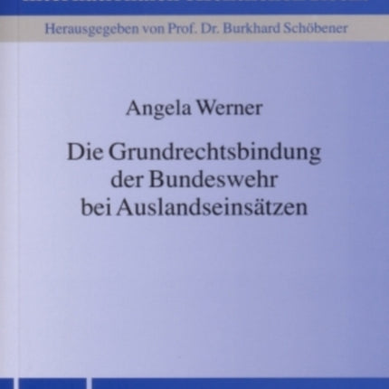 Die Grundrechtsbindung Der Bundeswehr Bei Auslandseinsaetzen