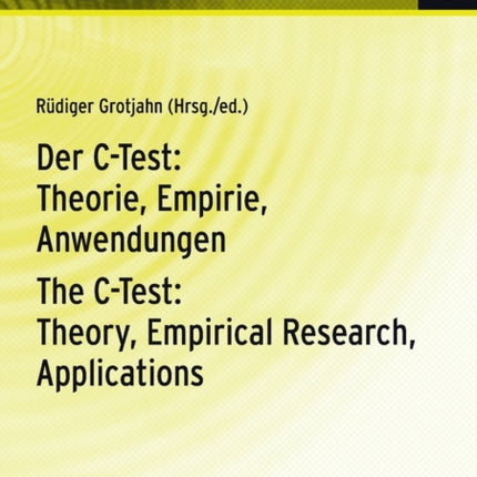 Der C-Test: Theorie, Empirie, Anwendungen / The