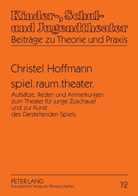 spiel.raum.theater.: Aufsaetze, Reden und
