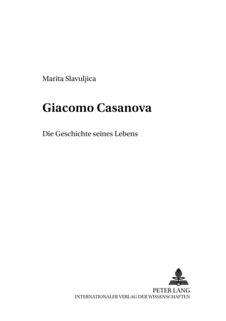 Giacomo Casanova: Die Geschichte Seines Lebens