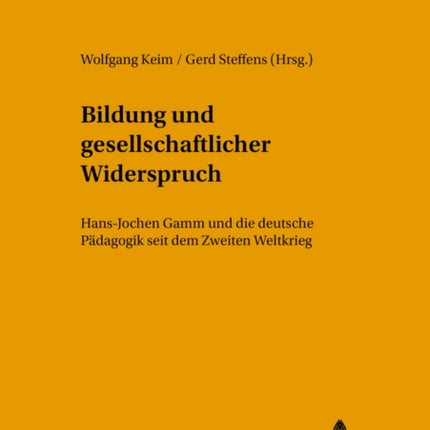 Bildung Und Gesellschaftlicher Widerspruch: Hans-Jochen Gamm Und Die Deutsche Paedagogik Seit Dem Zweiten Weltkrieg