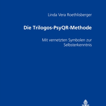 Die Trilogos-PsyQ ® Methode: Mit vernetzten Symbolen zur Selbsterkenntnis