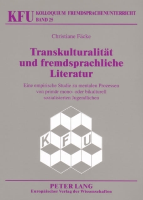 Transkulturalitaet Und Fremdsprachliche Literatur: Eine Empirische Studie Zu Mentalen Prozessen Von Primaer Mono- Oder Bikulturell Sozialisierten Jugendlichen