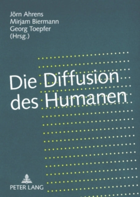 Die Diffusion des Humanen: Grenzregime zwischen "Leben" und "Kulturen"