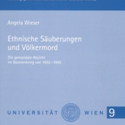 Ethnische Saeuberungen Und Voelkermord: Die Genozidale Absicht Im Bosnienkrieg Von 1992-1995