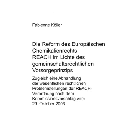 Die Reform Des Europischen Chemikalienrechts Reach Im Lichte Des Gemeinschaftsrechtlichen Vorsorgeprinzips Zugleich Eine Abhandlung Der Wesentlichen  4432 Europische Hochschulschriften Recht