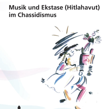 Musik und Ekstase (Hitlahavut) im Chassidismus