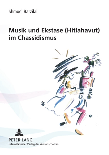 Musik und Ekstase (Hitlahavut) im Chassidismus