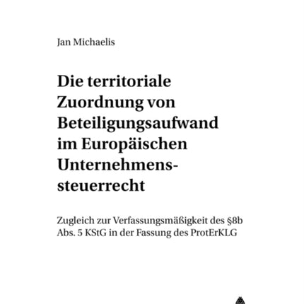 Die Territoriale Zuordnung Von Beteiligungsaufwand Im Europaeischen Unternehmenssteuerrecht