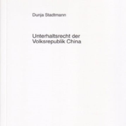 Unterhaltsrecht Der Volksrepublik China: Rechtshistorische Bezuege, Kindesunterhalt Und Unterhaltsverhaeltnis Zwischen Stiefkind Und Stiefelternteil