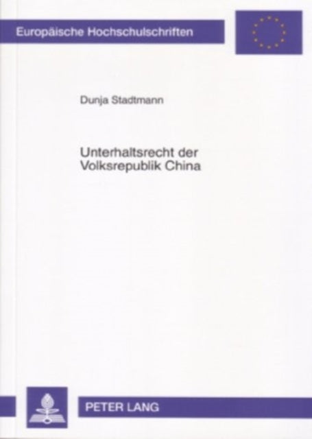 Unterhaltsrecht Der Volksrepublik China: Rechtshistorische Bezuege, Kindesunterhalt Und Unterhaltsverhaeltnis Zwischen Stiefkind Und Stiefelternteil