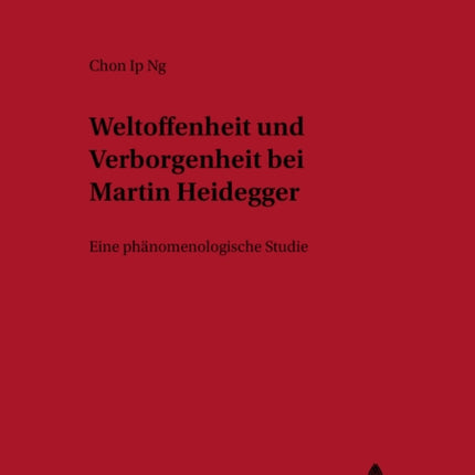 Weltoffenheit Und Verborgenheit Bei Martin Heidegger: Eine Phaenomenologische Studie