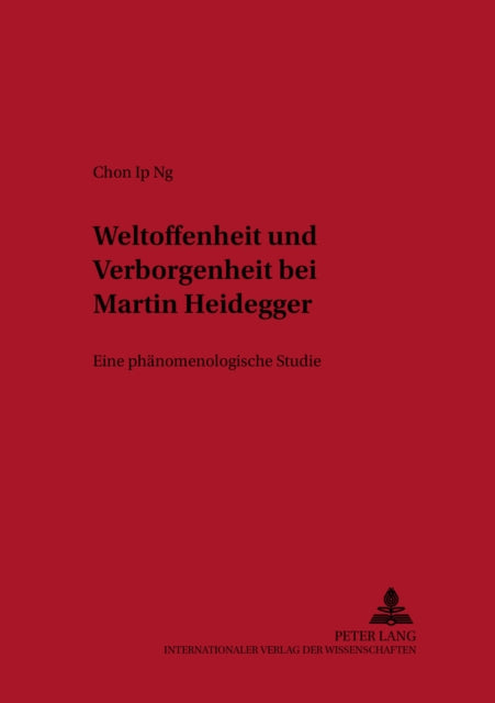 Weltoffenheit Und Verborgenheit Bei Martin Heidegger: Eine Phaenomenologische Studie