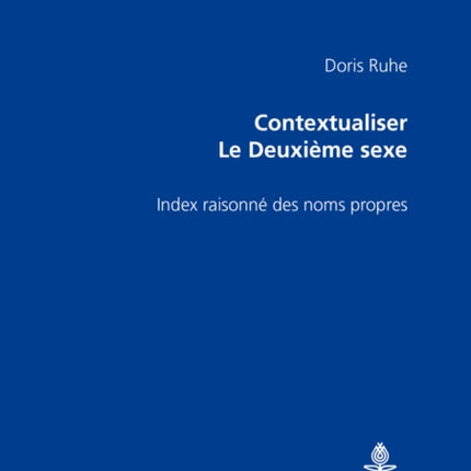 Contextualiser «Le Deuxième Sexe»: Index Raisonné Des Noms Propres