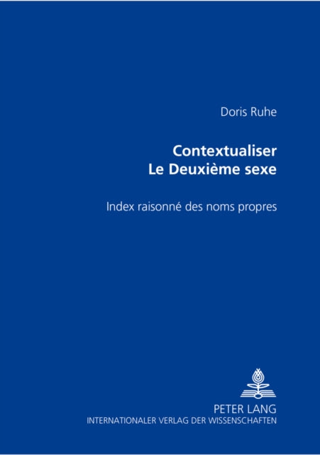 Contextualiser «Le Deuxième Sexe»: Index Raisonné Des Noms Propres