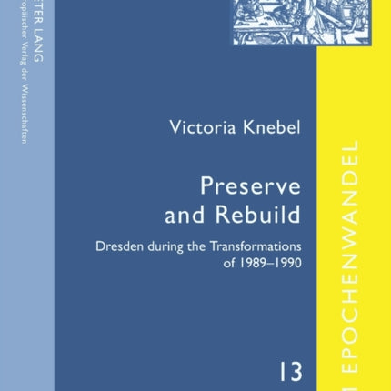 Preserve and Rebuild: Dresden During the